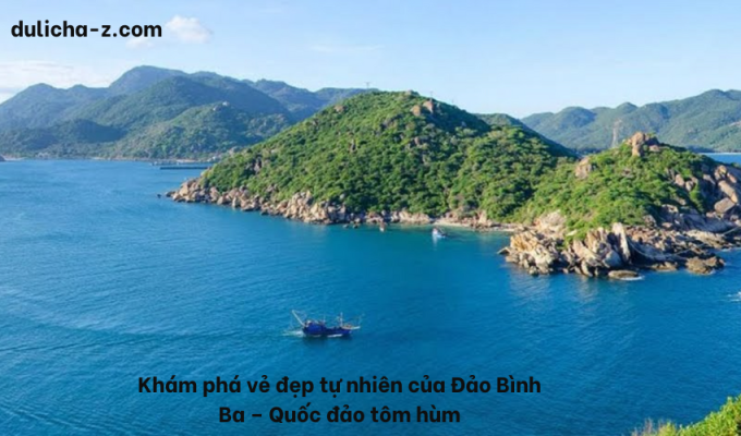 Khám phá vẻ đẹp tự nhiên của Đảo Bình Ba – Quốc đảo tôm hùm