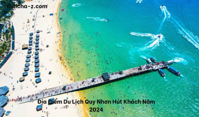 Địa Điểm Du Lịch Quy Nhơn Hút Khách Năm 2024