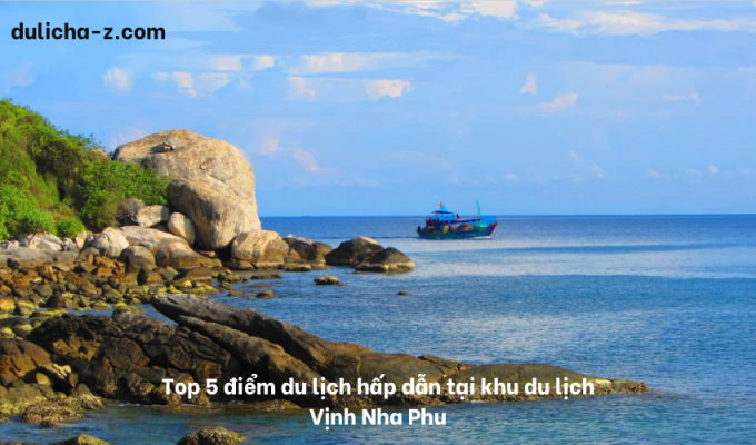 Top 5 điểm du lịch hấp dẫn tại khu du lịch Vịnh Nha Phu