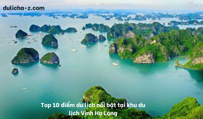 Top 10 điểm du lịch nổi bật tại khu du lịch Vịnh Hạ Long