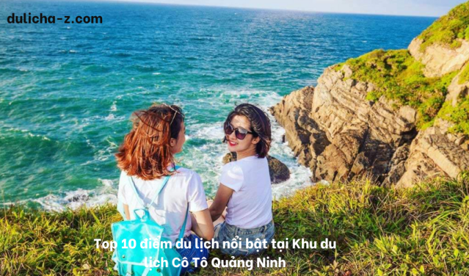 Top 10 điểm du lịch nổi bật tại Khu du lịch Cô Tô Quảng Ninh