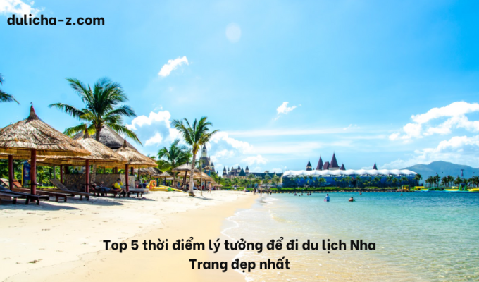 Top 5 thời điểm lý tưởng để đi du lịch Nha Trang đẹp nhất