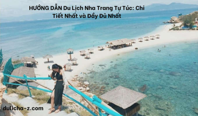 HƯỚNG DẪN Du Lịch Nha Trang Tự Túc: Chi Tiết Nhất và Đầy Đủ Nhất