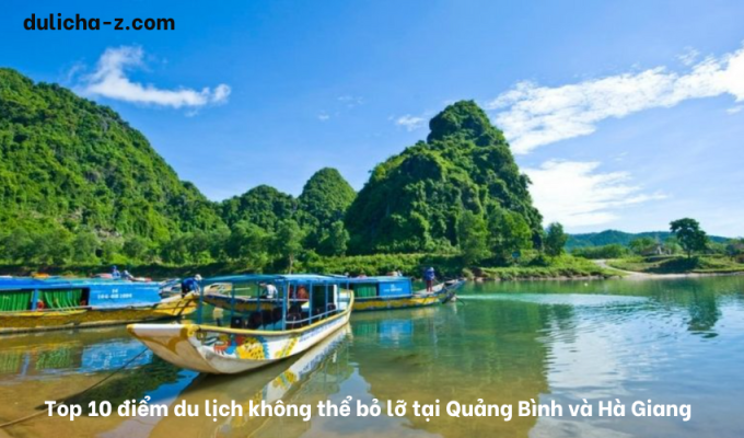 Top 10 điểm du lịch không thể bỏ lỡ tại Quảng Bình và Hà Giang