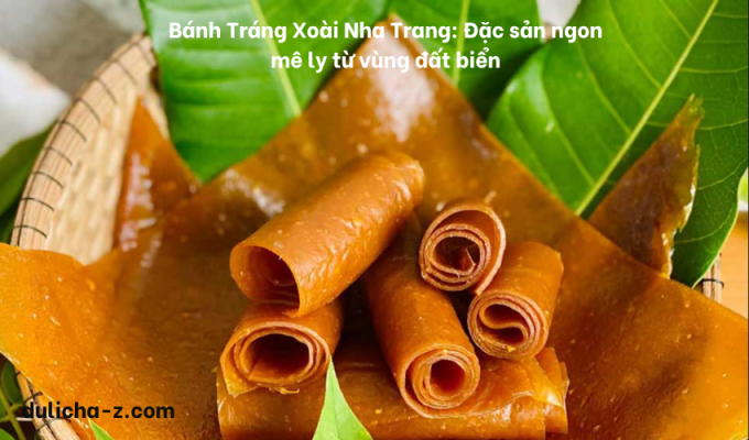 Bánh Tráng Xoài Nha Trang: Đặc sản ngon mê ly từ vùng đất biển