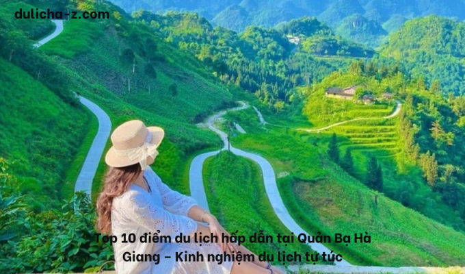 Top 10 điểm du lịch hấp dẫn tại Quản Bạ Hà Giang – Kinh nghiệm du lịch tự túc