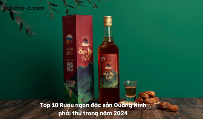 Top 10 Rượu ngon đặc sản Quảng Ninh phải thử trong năm 2024