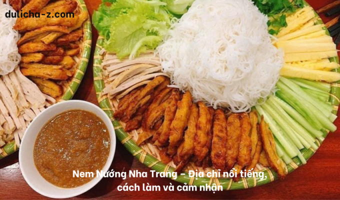 Nem Nướng Nha Trang – Địa chỉ nổi tiếng, cách làm và cảm nhận